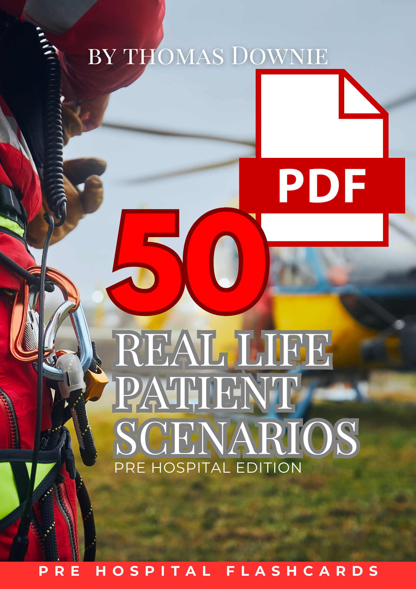 50 Real Life Patient Scenarios - Pre Hospital Edition - PDF Version