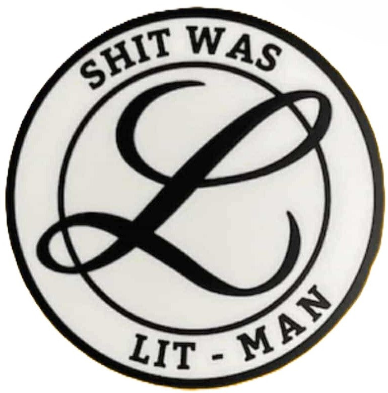 Sh*t Was Lit-Man